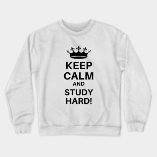 Keep Calm And Study Hard. Geek College Prank. Crewneck Sweatshirt